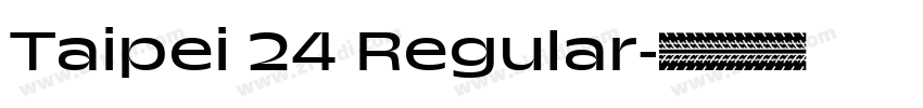 Taipei 24 Regular字体转换 Taipei 24 Regular字体转换